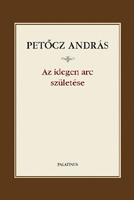 Petocz Andras: Az idegen arc szuletese cimu konyv boritoja
